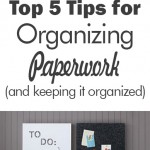 Top 5 Tips for Organizing Paperwork (and keeping it organized)