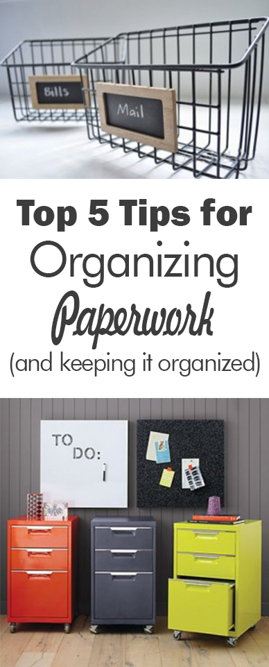 Top 5 Tips for Organizing Paperwork (and keeping it organized)