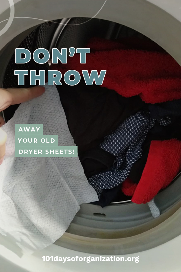 Don't Throw Away Your Old Dryer Sheets! 101 Days of Organization
